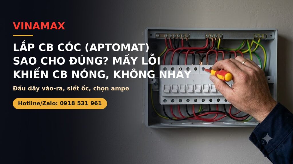 Lắp CB cóc aptomat đúng cách tránh nóng đầu cực - VINAMAX