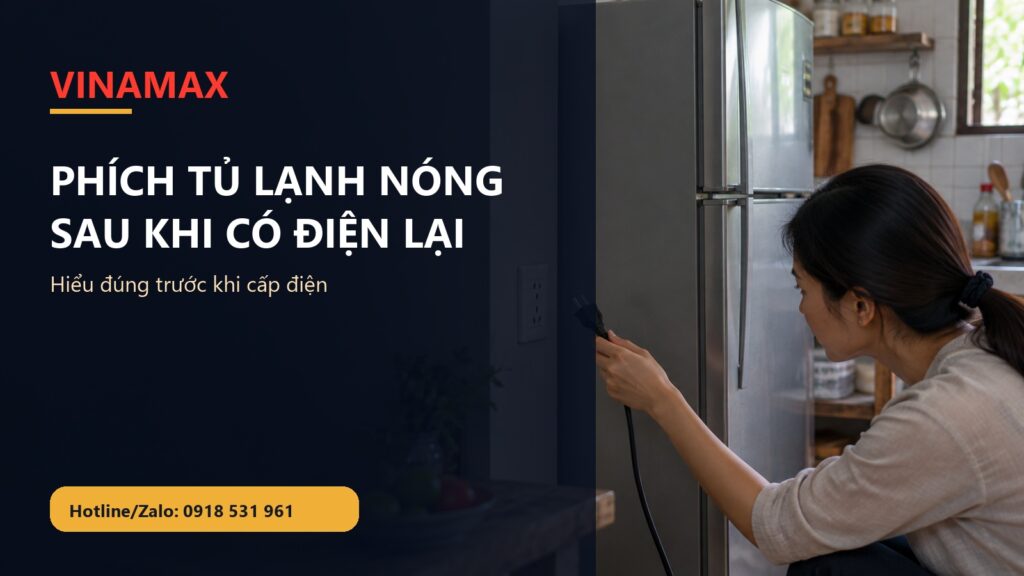 Phích tủ lạnh nóng sau khi có điện lại: nên kiểm tra gì trước?